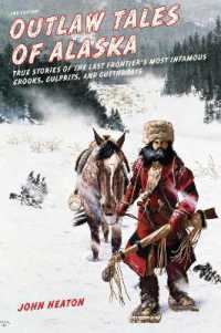 Outlaw Tales of Alaska : True Stories of the Last Frontier's Most Infamous Crooks, Culprits, and Cutthroats (Outlaw Tales) （2ND）