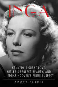 Inga : Kennedy's Great Love, Hitler's Perfect Beauty, and J. Edgar Hoover's Prime Suspect