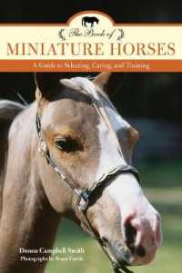 The Book of Miniature Horses: A Guide to Selecting, Caring, and Training （2ND）