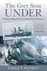 The Grey Seas under : The Perilous Rescue Missions of a North Atlantic Salvage Tug （2 Reprint）