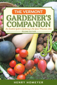 The Vermont Gardener's Companion : An Insider's Guide to Gardening in the Green Mountain State (Gardening Series) （2ND）