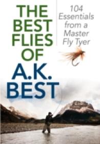 The Best Flies of A.k. Best : 104 Essentials from a Master Fly Tyer