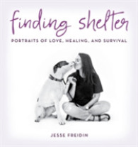 Finding Shelter : Portraits of Love, Healing, and Survival