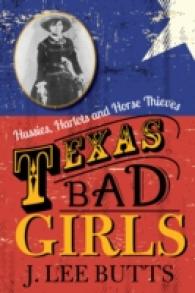 Texas Bad Girls : Hussies, Harlots and Horse Thieves