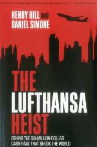 The Lufthansa Heist : Behind the Six-Million-Dollar Cash Haul That Shook the World