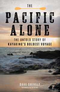 The Pacific Alone : The Untold Story of Kayaking's Boldest Voyage