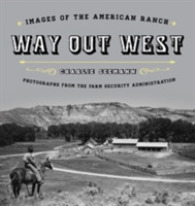 Way Out West : Images of the American Ranch