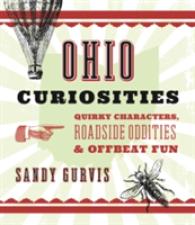 Ohio Curiosities : Quirky Characters, Roadside Oddities & Other Offbeat Stuff (Ohio Curiosities) （3TH）