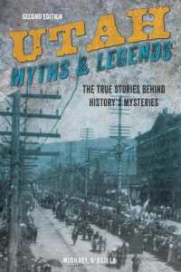 Utah Myths and Legends : The True Stories behind History's Mysteries (Legends of the West) （2ND）