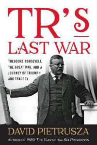 TR's Last War : Theodore Roosevelt, the Great War, and a Journey of Triumph and Tragedy