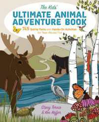 The Kids' Ultimate Animal Adventure Book : 745 Quirky Facts and Hands-On Activities for Year-Round Fun