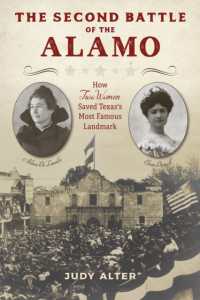 The Second Battle of the Alamo : How Two Women Saved Texas's Most Famous Landmark