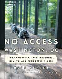 No Access Washington, DC : The Capital's Hidden Treasures, Haunts, and Forgotten Places