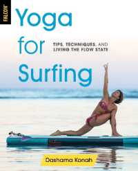Yoga for Surfing : Tips, Techniques, and Living the Flow State