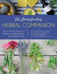 The Homesteader's Herbal Companion : The Ultimate Guide to Growing, Preserving, and Using Herbs (The Homesteader's Guides)