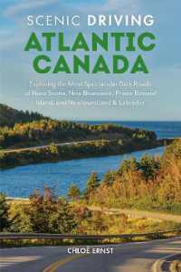 Scenic Driving Atlantic Canada : Exploring the Most Spectacular Back Roads of Nova Scotia, New Brunswick, Prince Edward Island, and Newfoundland & Labrador (Scenic Driving) （2ND）
