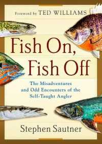 Fish On, Fish Off : The Misadventures and Odd Encounters of the Self-taught Angler （Reprint）