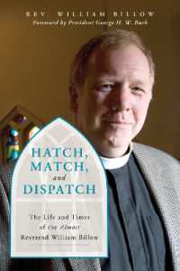 Hatch, Match, and Dispatch : The Life and Times of the Almost Reverend William Billow