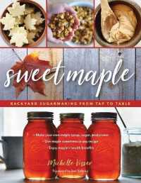 Sweet Maple : Backyard Sugarmaking from Tap to Table