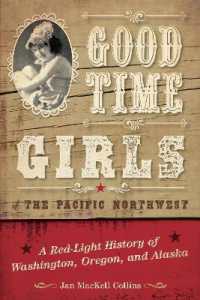 Good Time Girls of the Pacific Northwest : A Red-Light History of Washington, Oregon, and Alaska