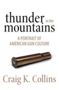 Thunder in the Mountains : A Portrait of American Gun Culture （Reprint）