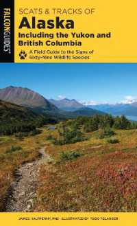Scats and Tracks of Alaska Including the Yukon and British Columbia : A Field Guide to the Signs of Sixty-Nine Wildlife Species (Scats and Tracks Series) （2ND）