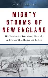 Mighty Storms of New England : The Hurricanes, Tornadoes, Blizzards, and Floods That Shaped the Region （Board Book）