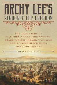 Archy Lee's Struggle for Freedom : The True Story of California Gold, the Nation's Tragic March toward Civil War, and a Young Black Man's Fight for Liberty