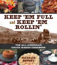 Keep 'Em Full and Keep 'Em Rollin' : The All-American Chuckwagon Cookbook （Board Book）