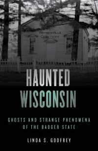 Haunted Wisconsin : Ghosts and Strange Phenomena of the Badger State (Haunted Series) （2ND）