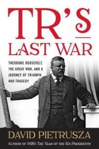 Tr's Last War : Theodore Roosevelt, the Great War, and a Journey of Triumph and Tragedy -- Paperback / softback