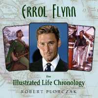 Errol Flynn : The Illustrated Life Chronology