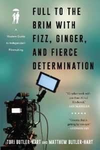 Full to the Brim with Fizz, Ginger, and Fierce Determination : A Modern Guide to Independent Filmmaking