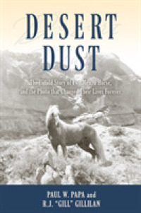 Desert Dust : The Untold Story of Two Men, a Wild Stallion, and the Photograph That Changed Their Lives Forever