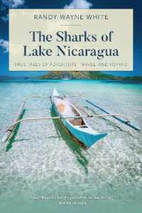 The Sharks of Lake Nicaragua : True Tales of Adventure, Travel, and Fishing