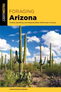 Foraging Arizona : Finding, Identifying, and Preparing Edible Wild Foods in Arizona (Foraging Series)