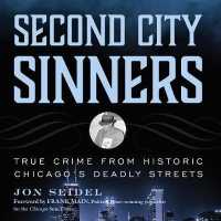 Second City Sinners : True Crime from Historic Chicago's Deadly Streets -- Downloadable audio file