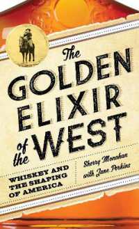 The Golden Elixir of the West : Whiskey and the Shaping of America