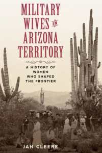 Military Wives in Arizona Territory : A History of Women Who Shaped the Frontier