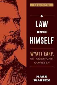 A Law Unto Himself : Wyatt Earp, an American Odyssey Book Three
