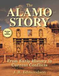 The Alamo Story : From Early History to Current Conflicts （2ND）