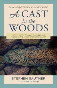 A Cast in the Woods : A Story of Fly Fishing, Fracking, and Floods in the Heart of Trout Country