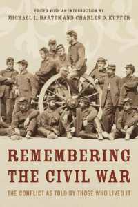 Remembering the Civil War : The Conflict as Told by Those Who Lived It