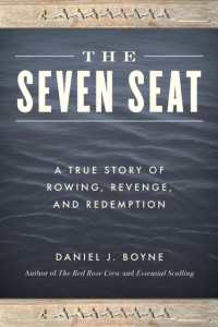 The Seven Seat : A True Story of Rowing, Revenge, and Redemption