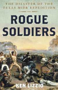 Rogue Soldiers : The Disaster of the Texas Mier Expedition