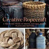 Creative Ropecraft : A Treasure Trove of Knots, Hitches, Bends, Plaits and Netting （5TH）