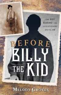 Before Billy the Kid : The Boy Behind the Legendary Outlaw