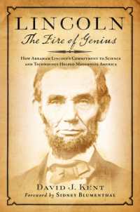 Lincoln: the Fire of Genius : How Abraham Lincoln's Commitment to Science and Technology Helped Modernize America