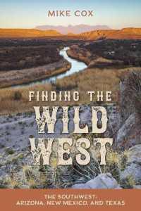 Finding the Wild West: the Southwest : Arizona, New Mexico, and Texas