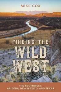 Finding the Wild West: the Southwest : Arizona, New Mexico, and Texas